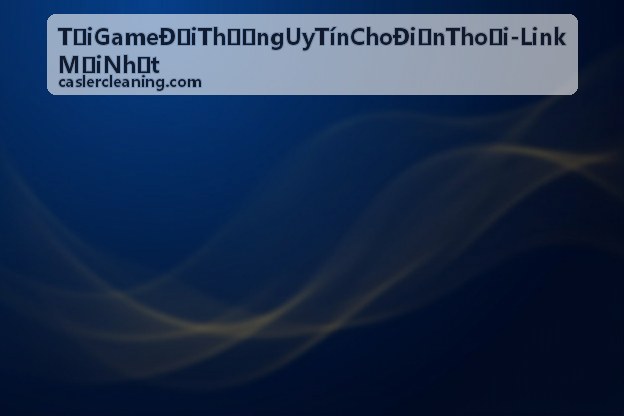 Tải Game Đổi Thưởng Uy Tín Cho Điện Thoại sân chơi đẳng cấp